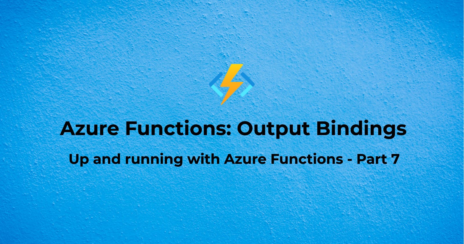 Azure Functions: Output Bindings