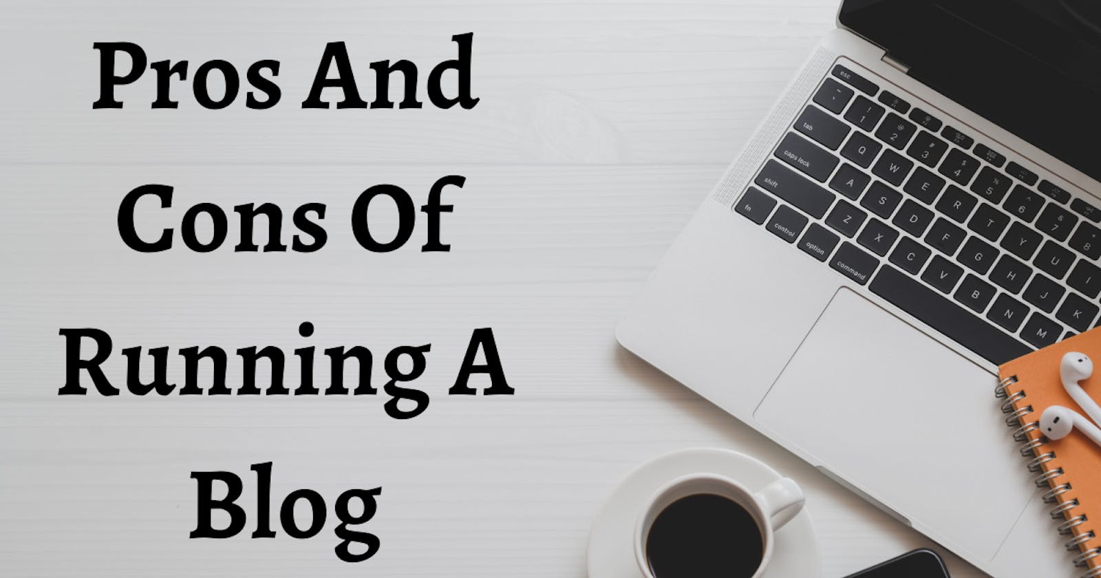 Pros And Cons Of Running A Blog