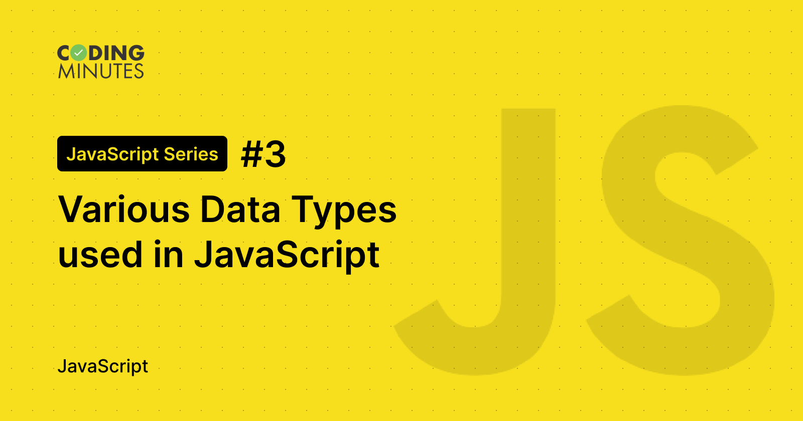 JavaScript Series Part 3: Ultimate Guide To Data Types In JavaScript