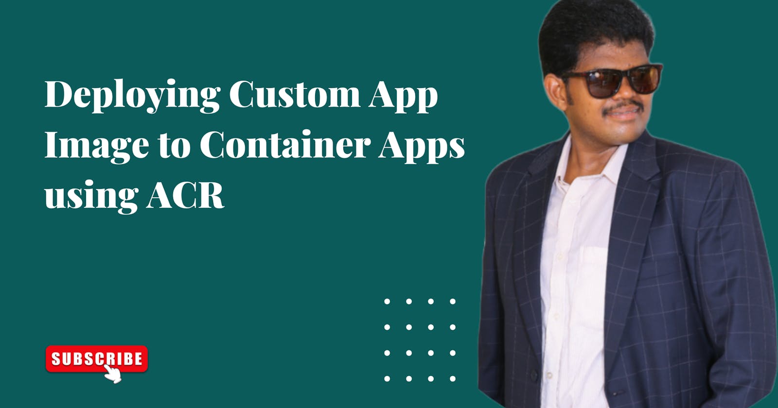 Deploying Custom App Image to Container Apps using Azure Container Registry