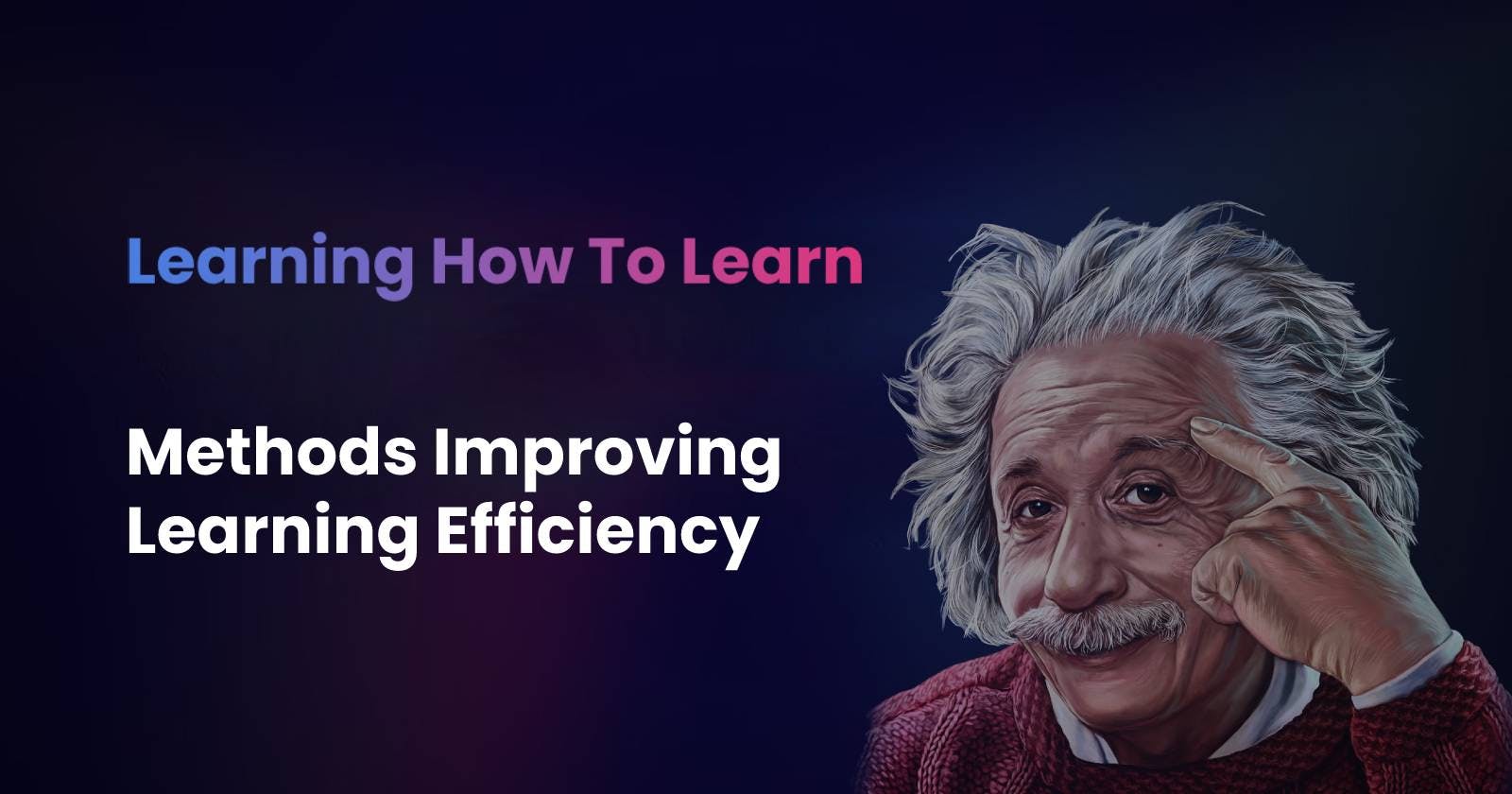 Learning How to Learn. Methods for Improving Learning Efficiency.