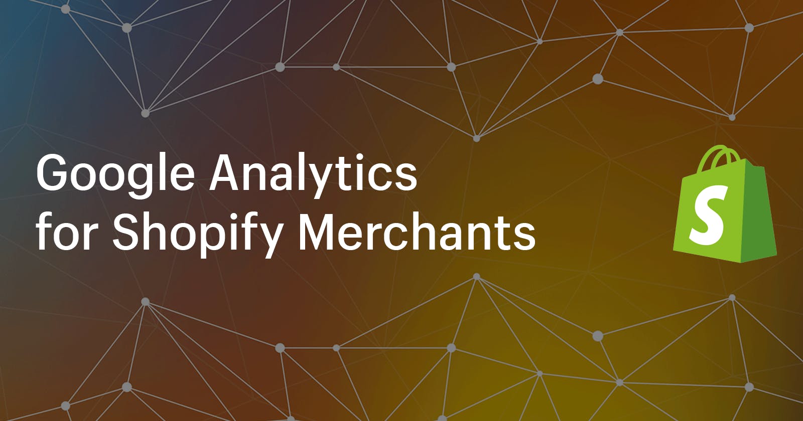 Google Analytics for Shopify Merchants