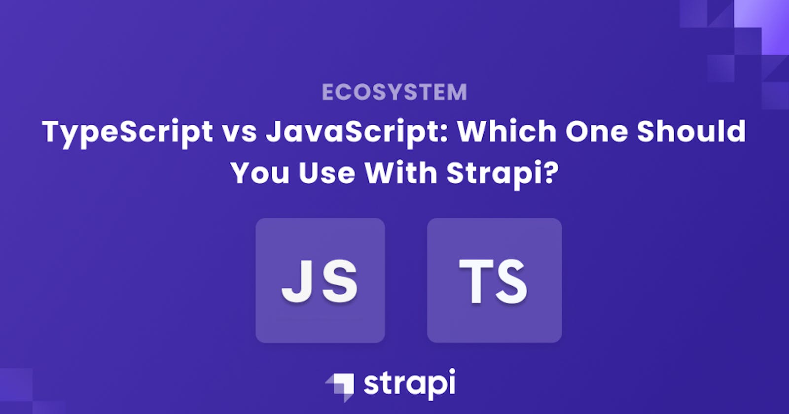 TypeScript vs JavaScript: Which One Should You Use With Strapi?
