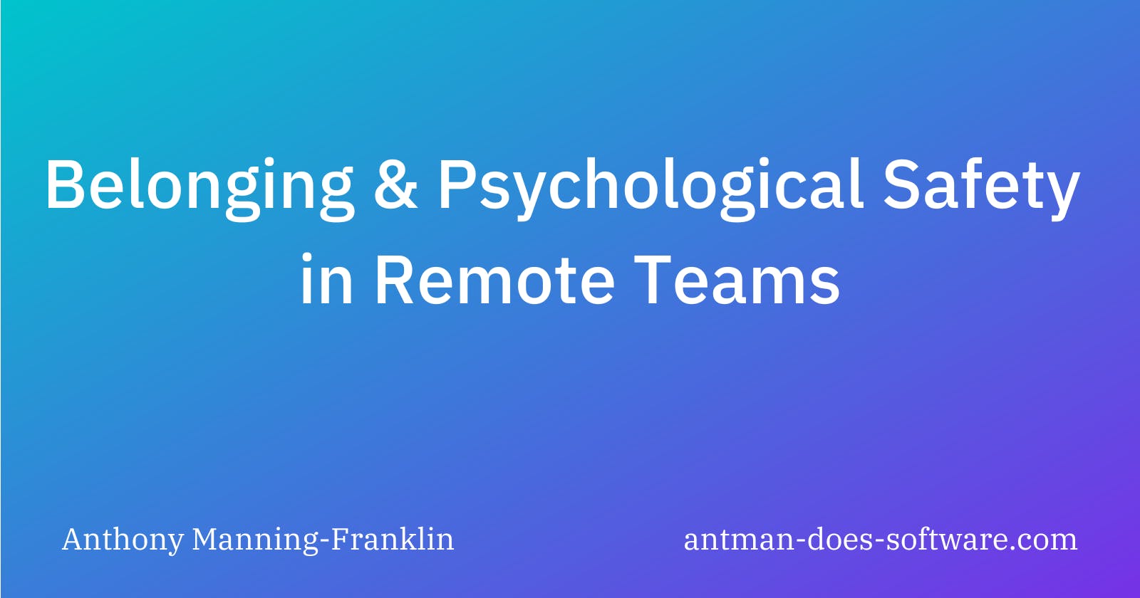 Belonging & Psychological Safety in Remote Teams