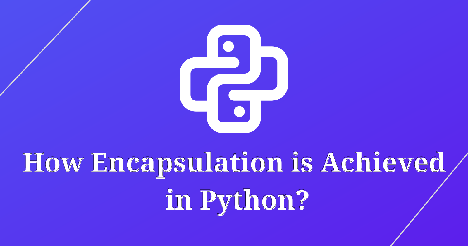 How Encapsulation is Achieved in Python?