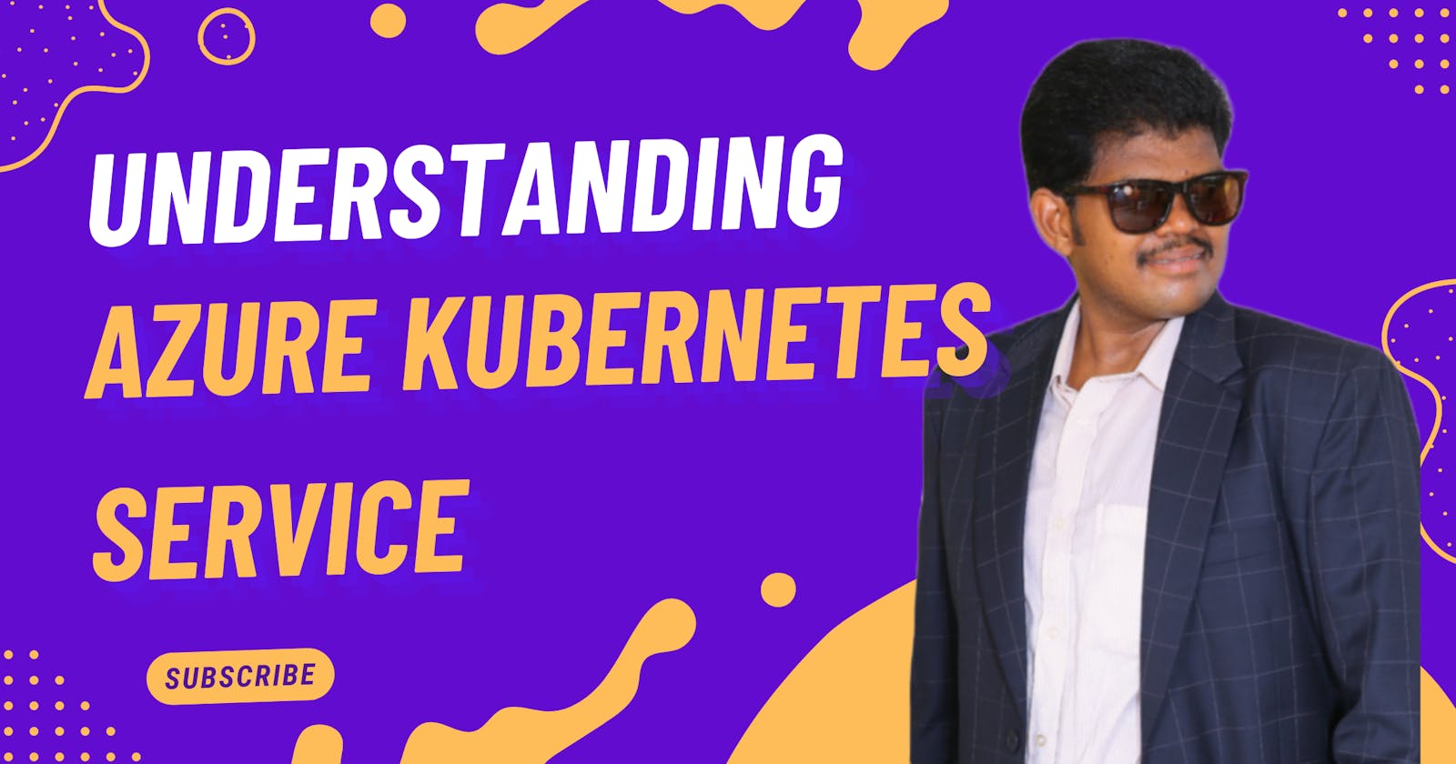 Understanding Azure Kubernetes Service