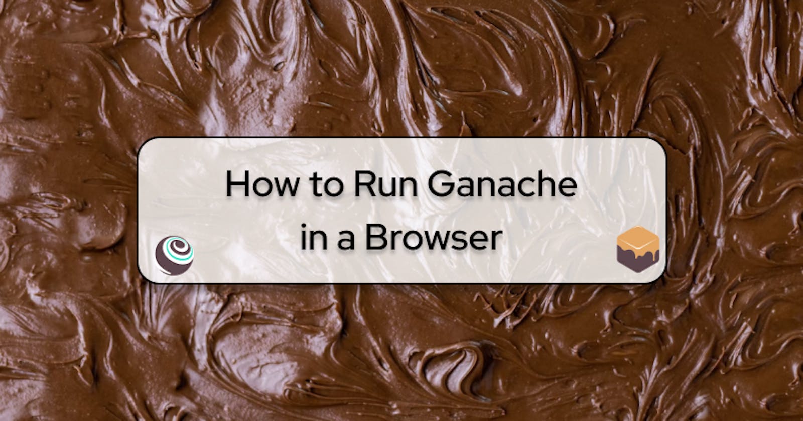 How to Run Ganache in a Browser