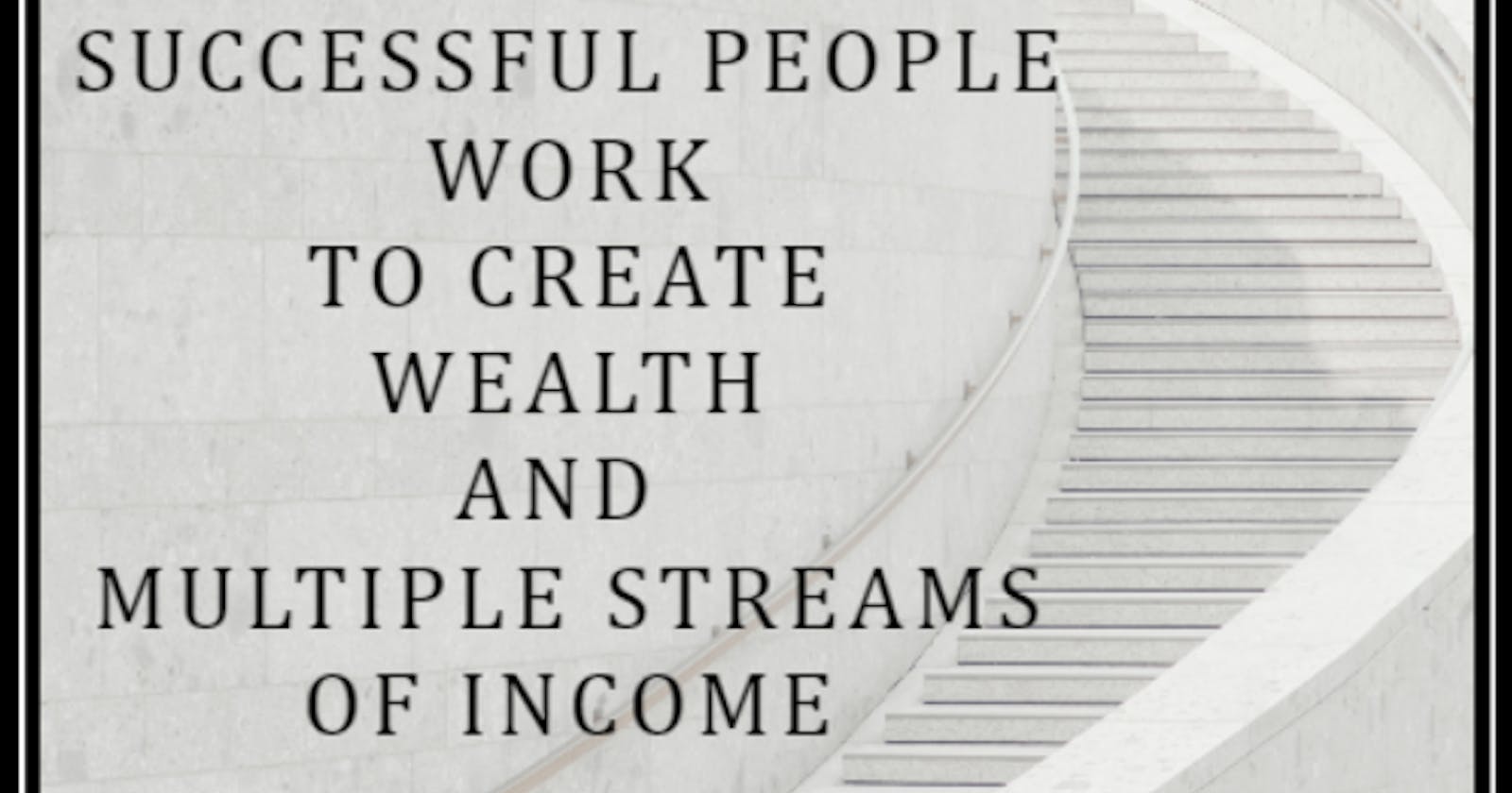 Millionaire way of success: Multiple streams of income