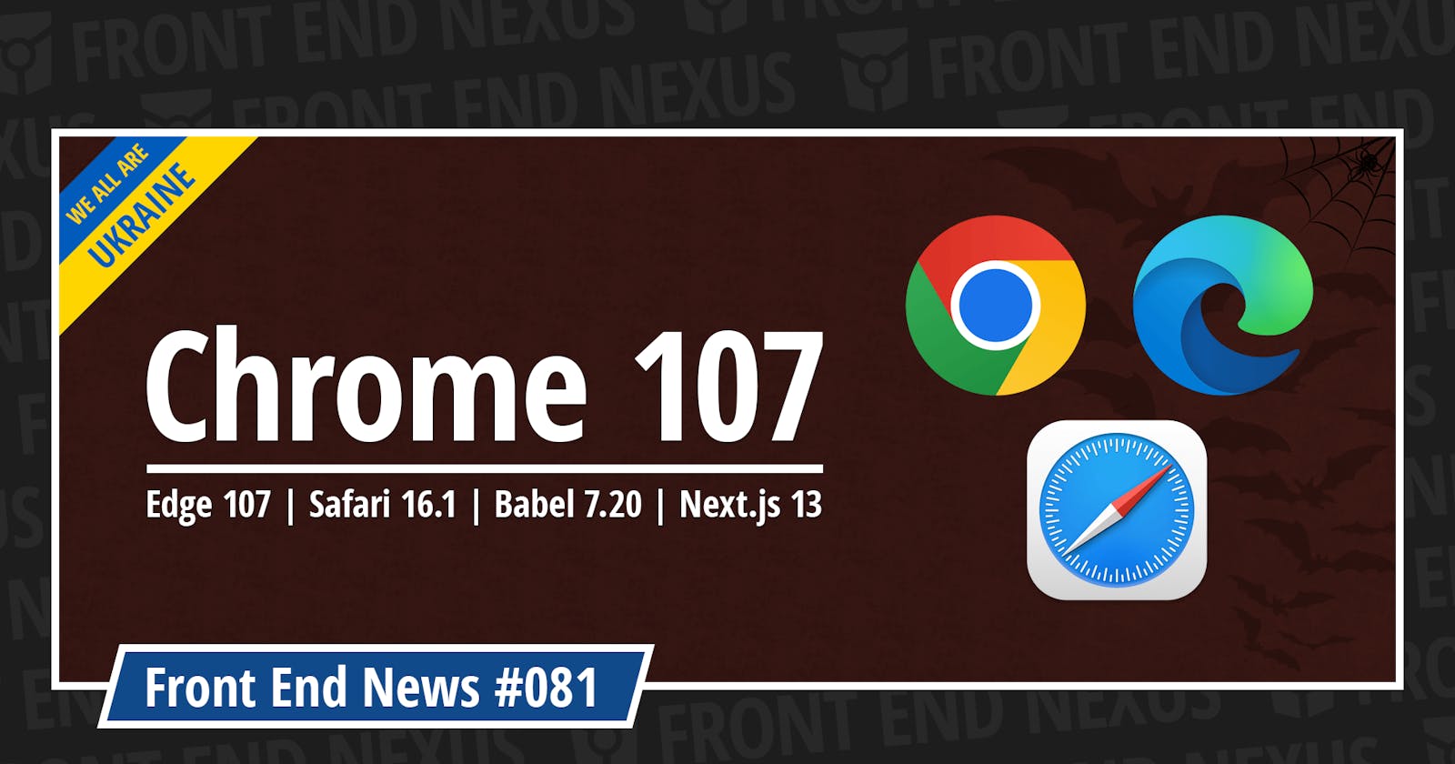Chrome 107, Edge 107, Safari 16.1, Babel 7.20, Next.js 13, and more | Front End News #081