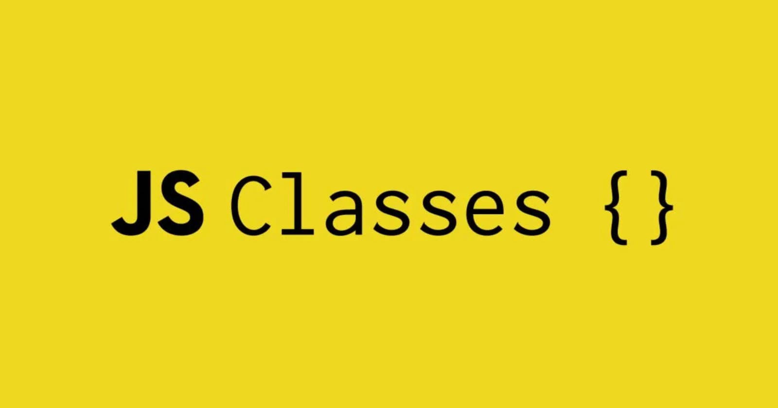 JavaScript  Classes