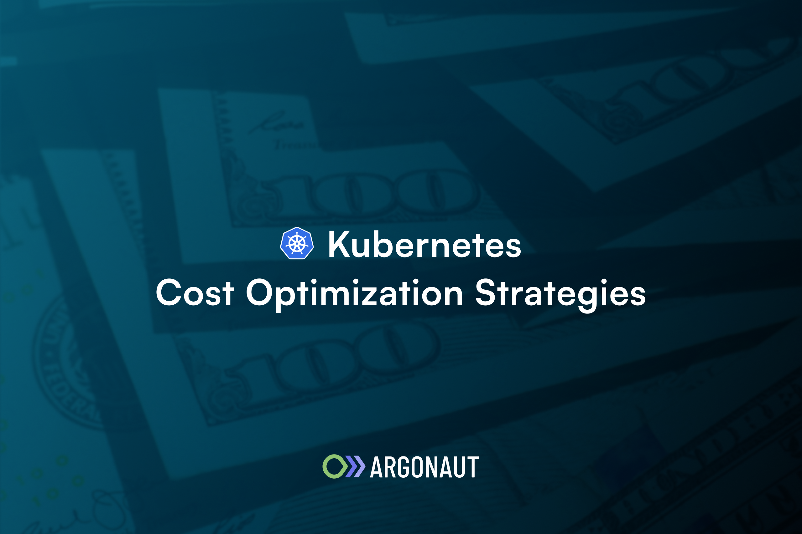Kubernetes Costs: Effective Cost Optimization Strategies To Reduce Your k8s Bill