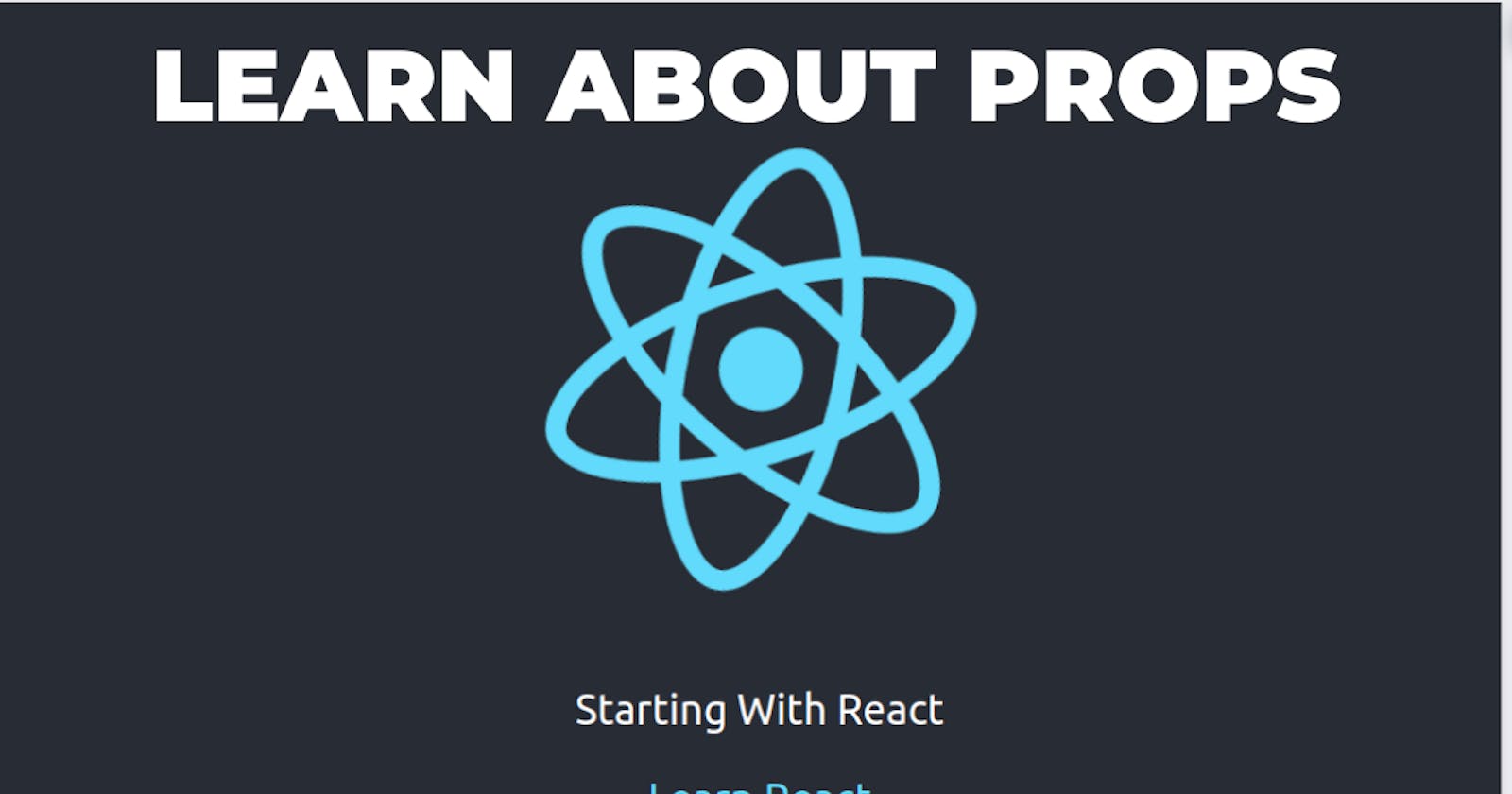 Learn About Props 
in React