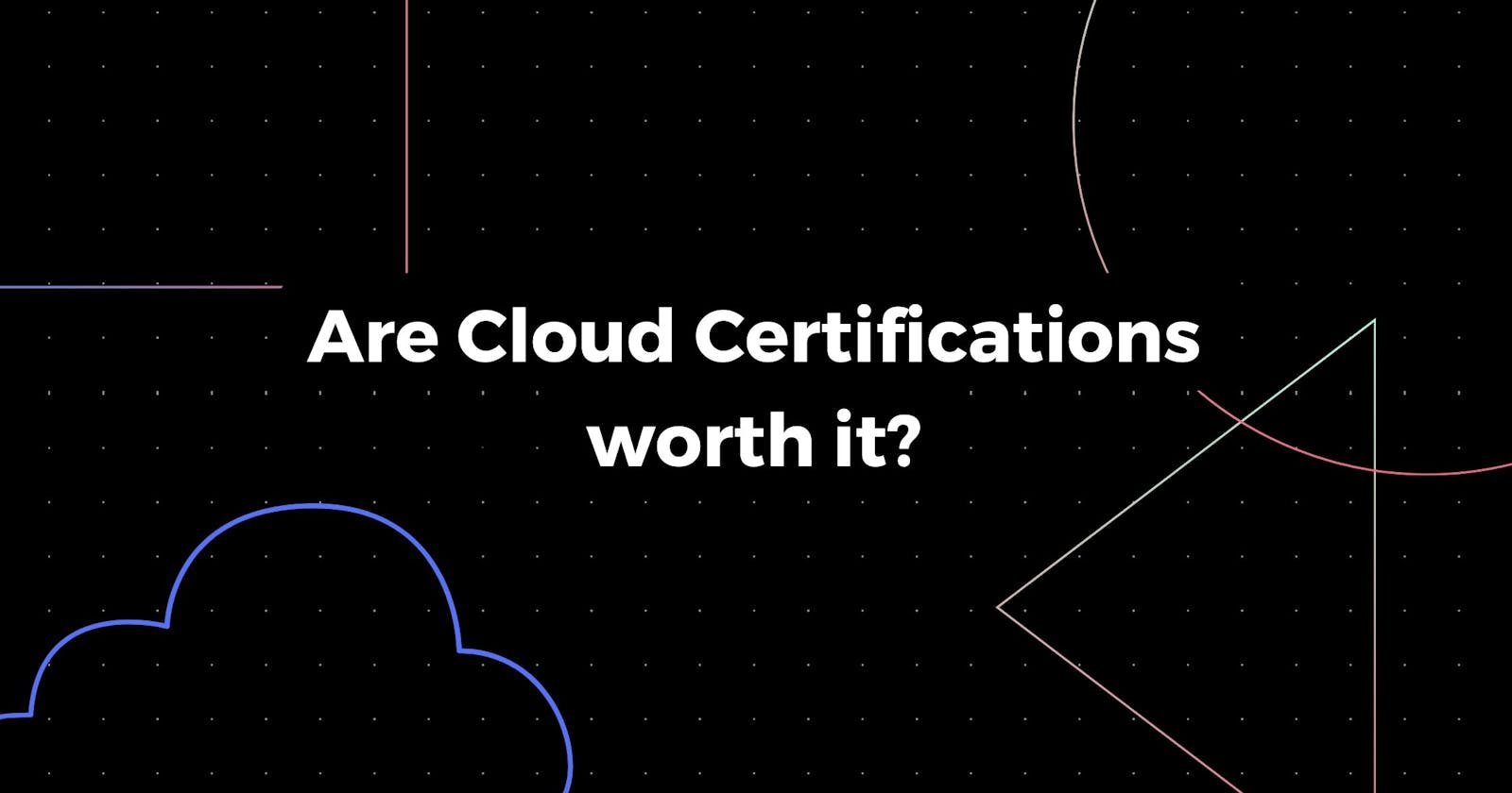Are Cloud Certifications worth it?