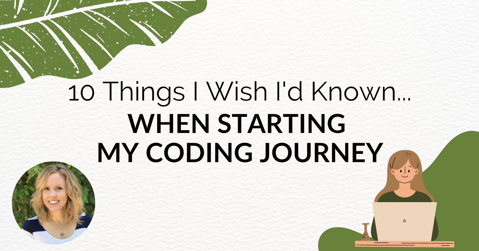10 Things I Wish I'd Known When Starting My Coding Journey 🤔