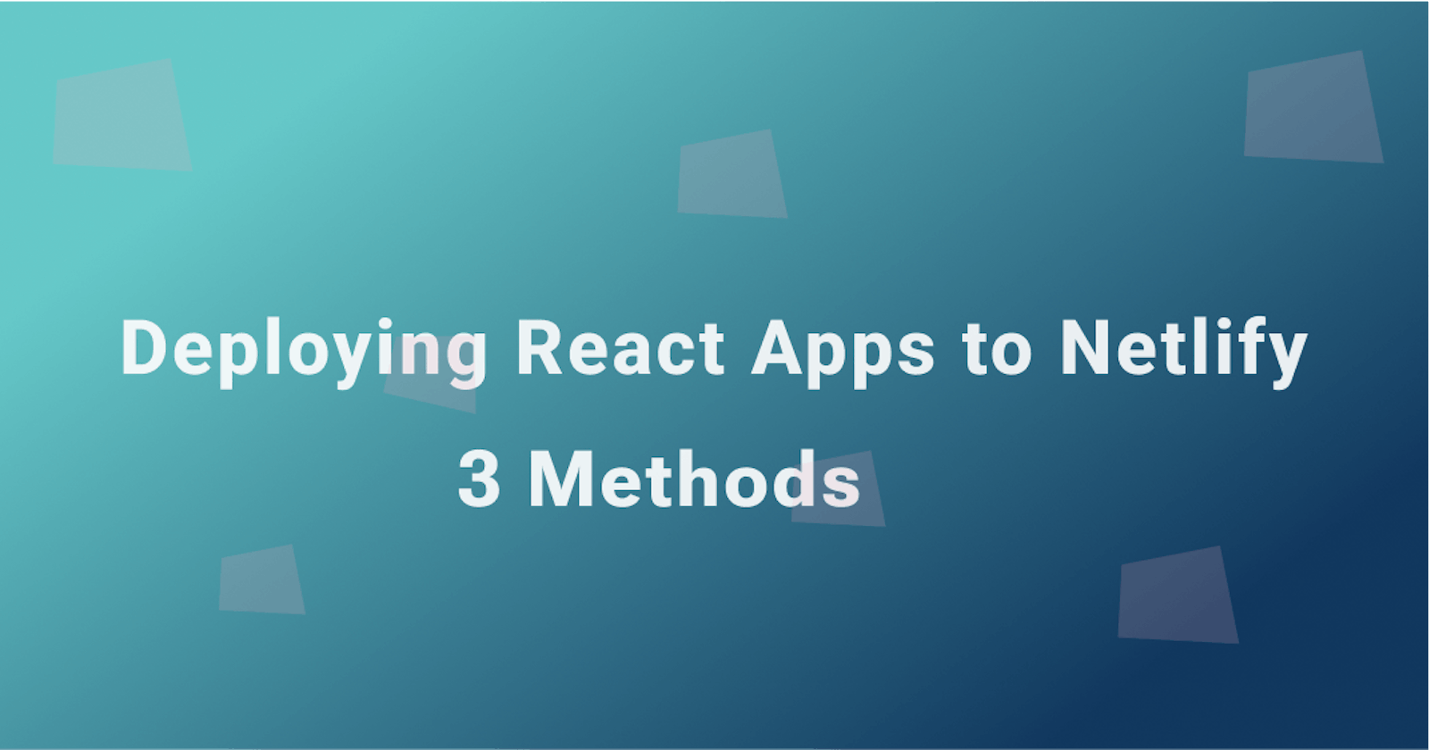 3 Methods to Deploy a React Application to Netlify?