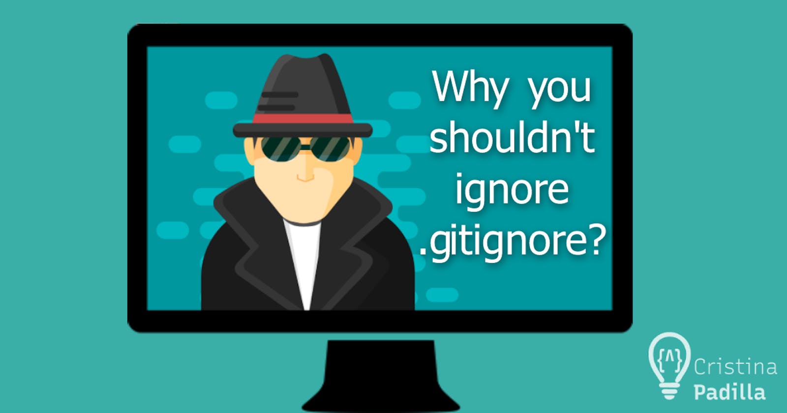 Why you shouldn't ignore .gitignore