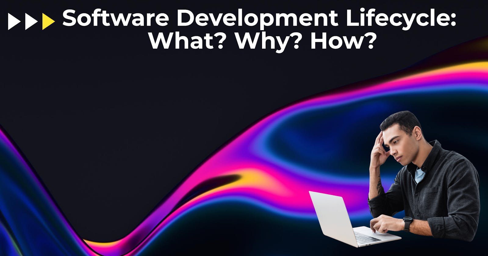 Software Development Lifecycle: What? Why? How?