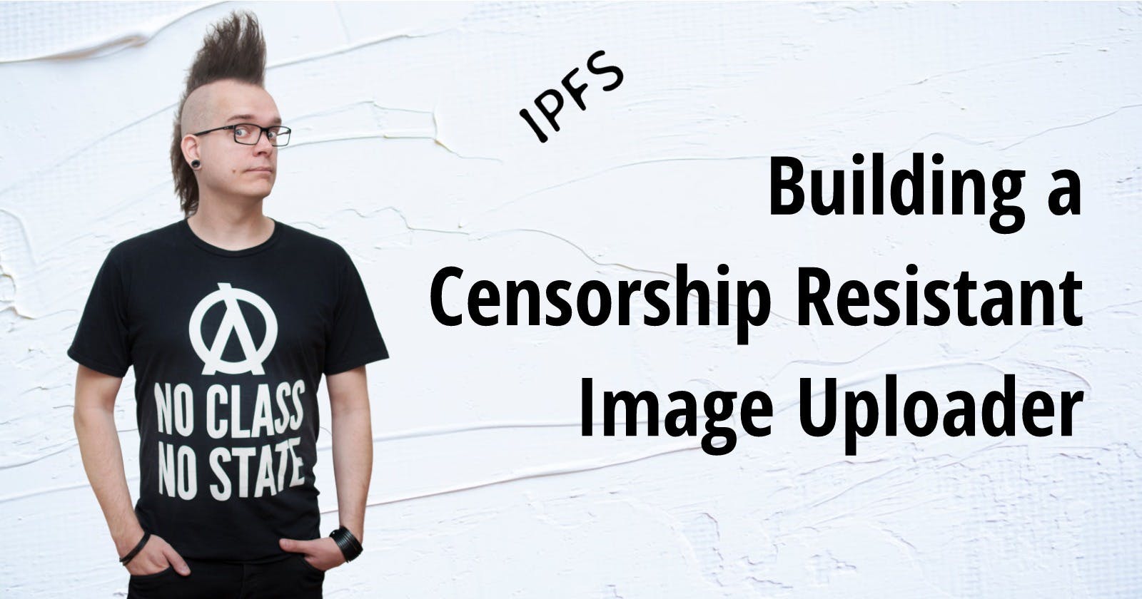 Building a Censorship Resistant Image Uploader