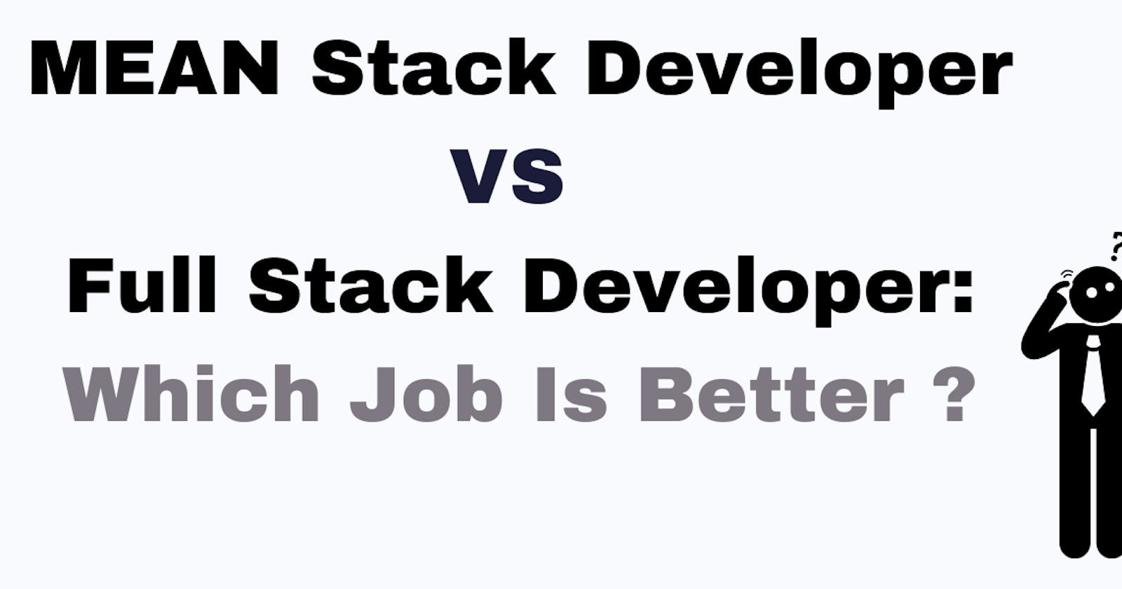 Is MEAN stack better than full stack?