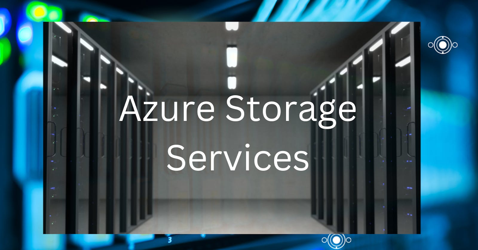 Day-32 Azure Storage Services