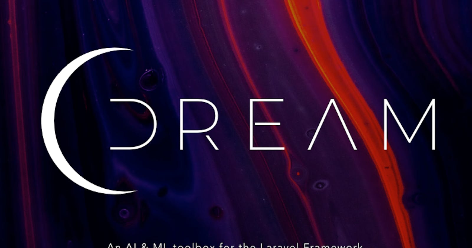 Introducing Dream, an AI / ML Toolbox for Laravel