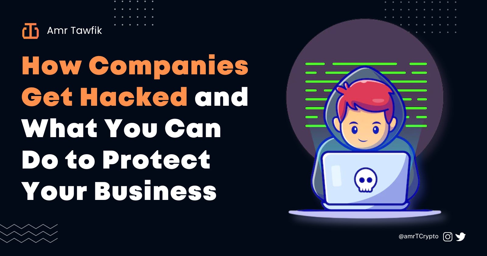 How Companies Get Hacked and What You Can Do to Protect Your Business