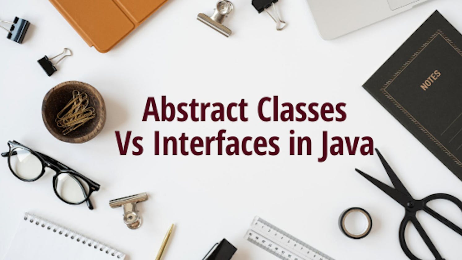 Abstract Classes Vs Interfaces in Java: When to use What?