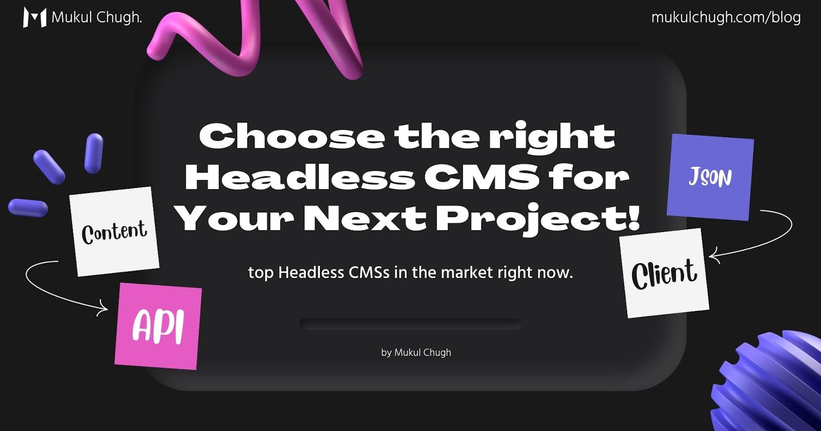 Choosing the best Headless CMS for your next Project