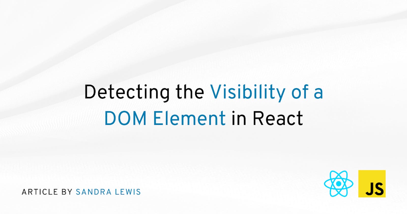 Detecting the Visibility of a DOM Element in React