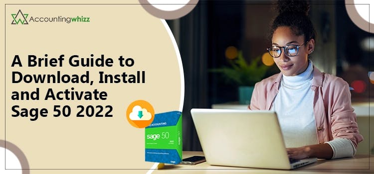 A Brief Guide to Download, Install and Activate Sage 50 2022.webp