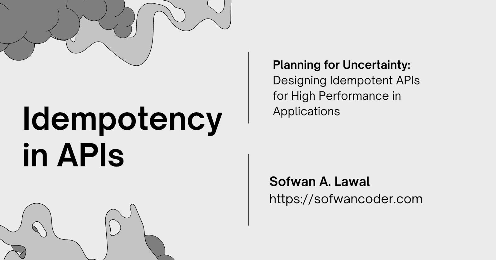 Idempotency In APIs: Planning for Uncertainty
