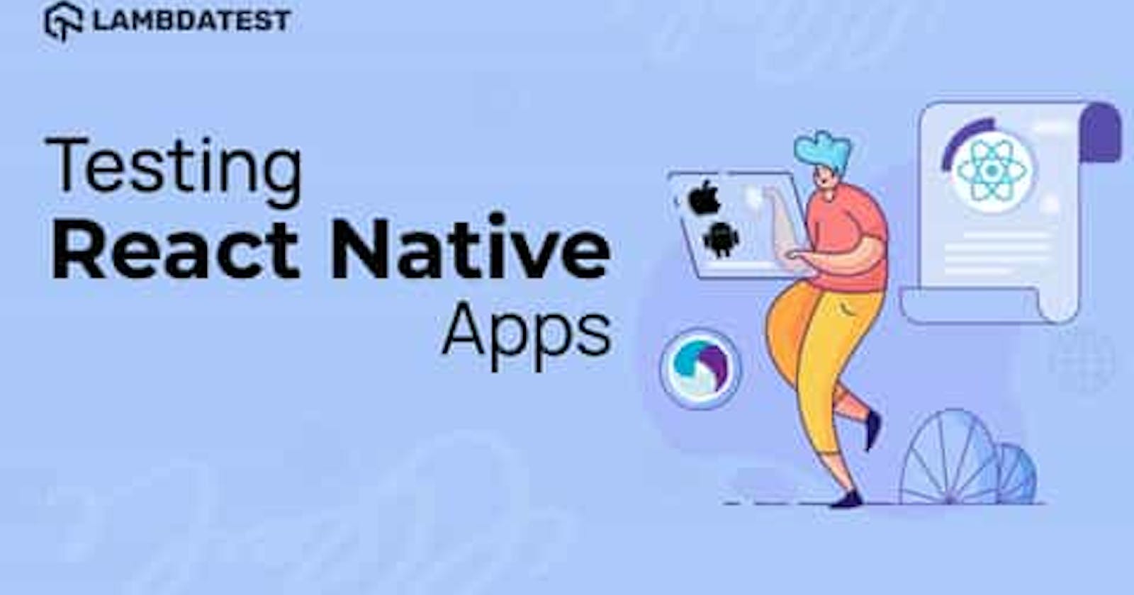 How To Test React Native Apps On iOS And Android