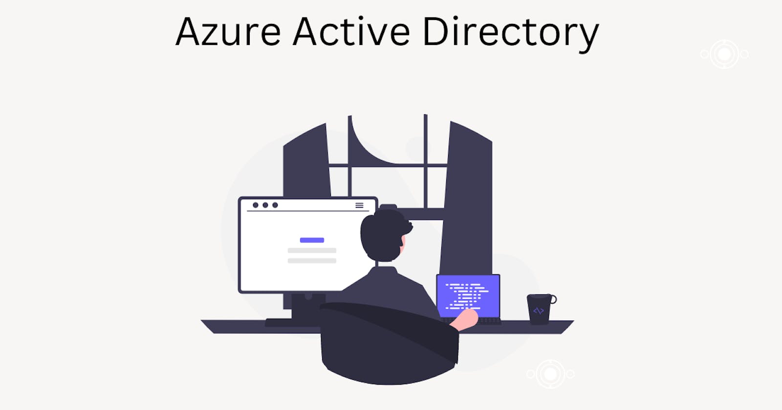 Day-34 Intro to Azure Active Directory
