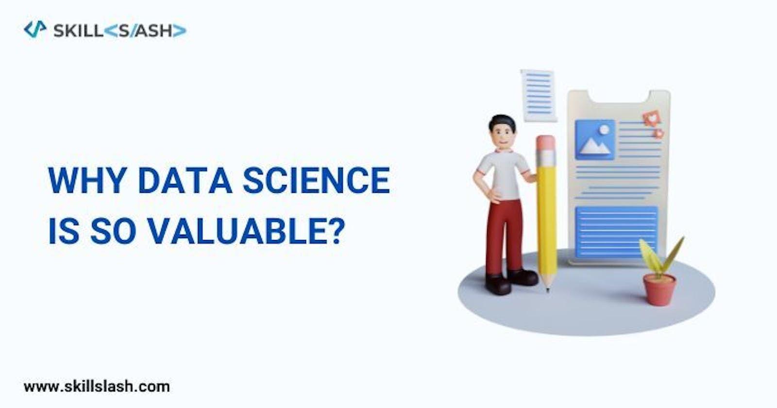 Why data science is so valuable ?
