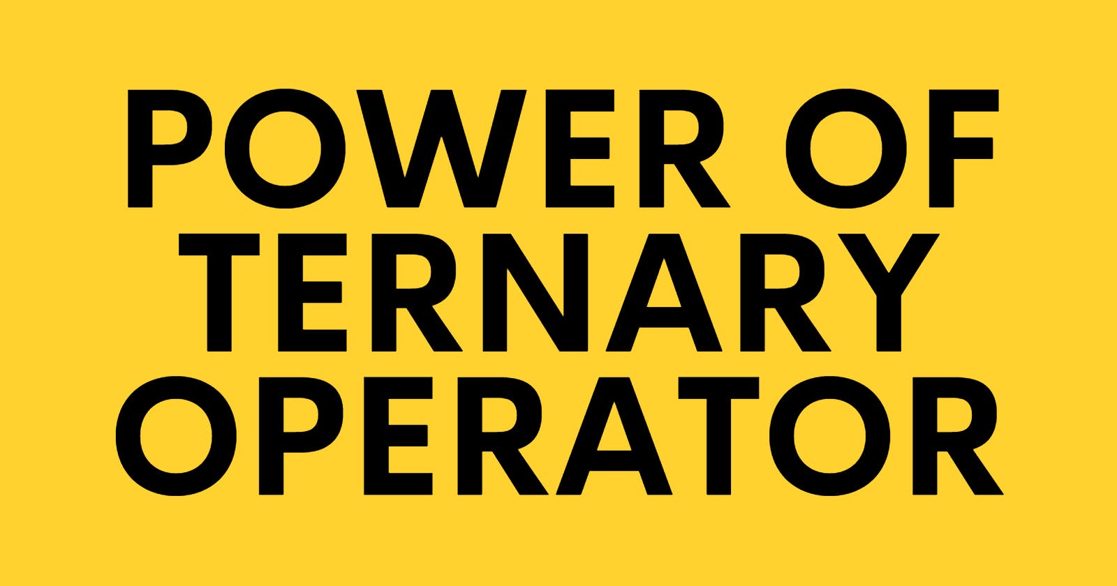 The ultimate power of Ternary Operator in JS