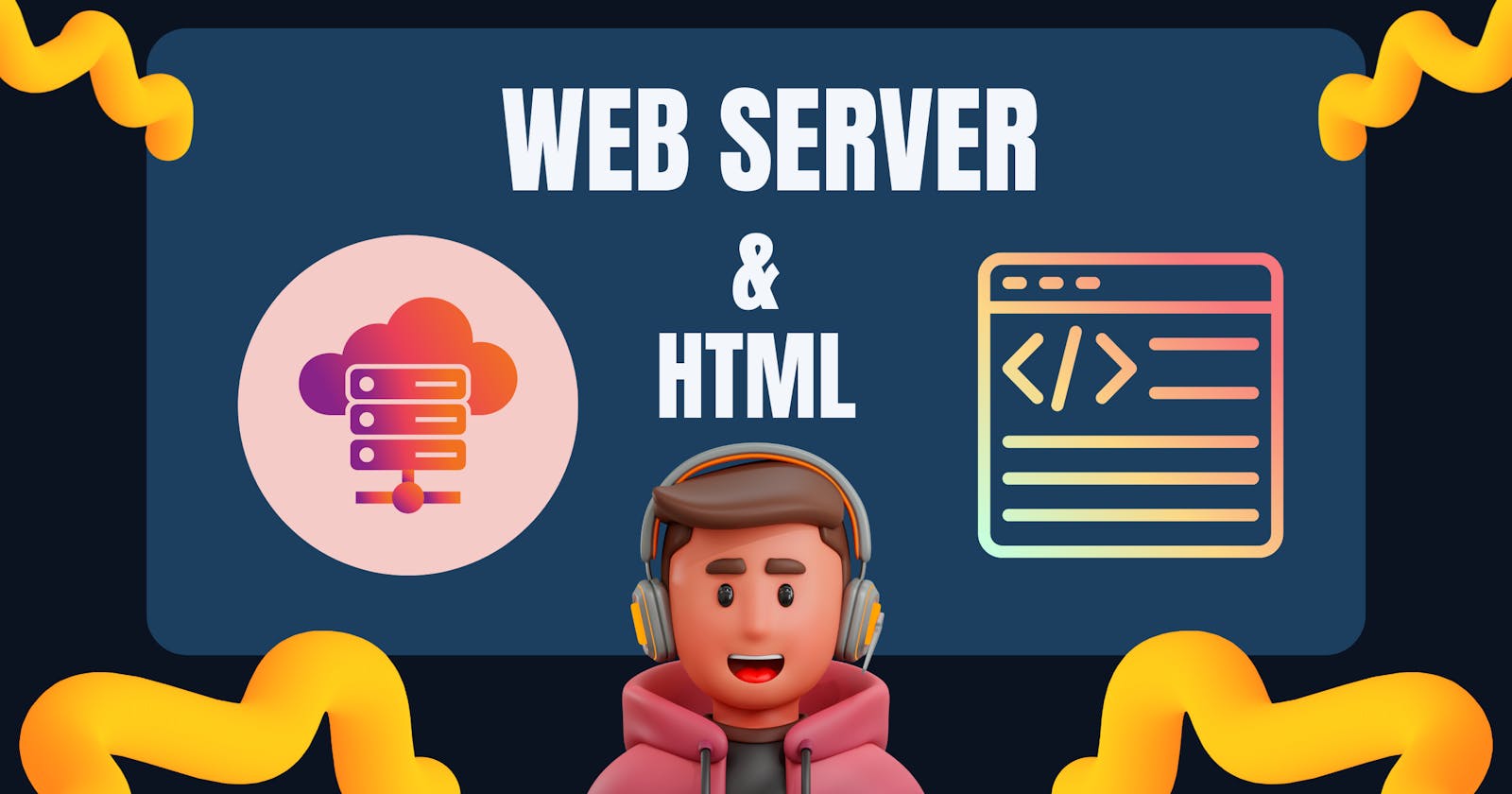 Let's Discuss About Webserver And HTML