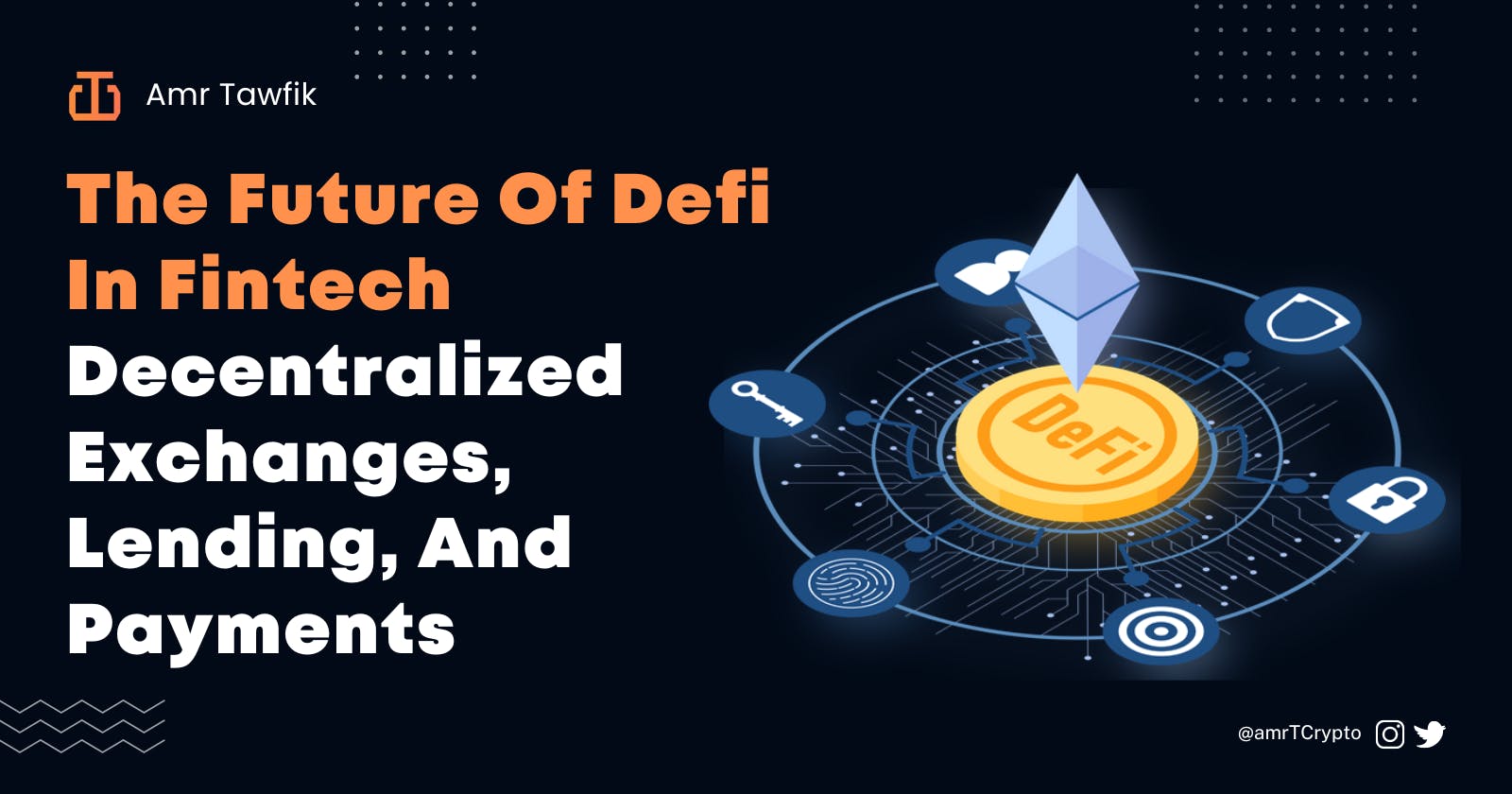 The Future Of Defi In Fintech: Decentralized Exchanges, Lending, And Payments