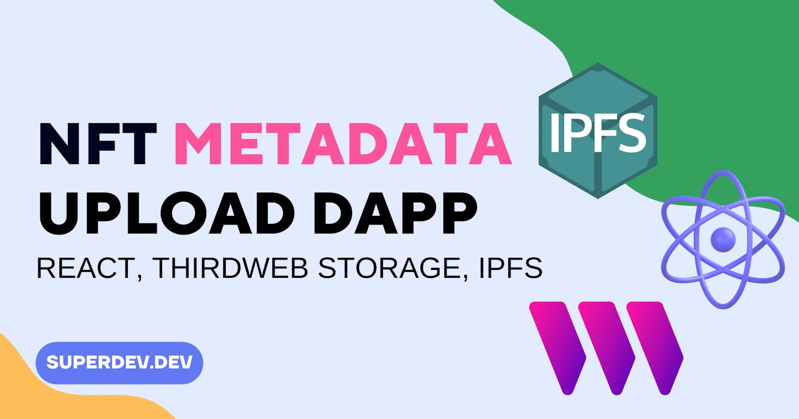 NFT Metadata Upload DApp With React & Thirdweb Storage