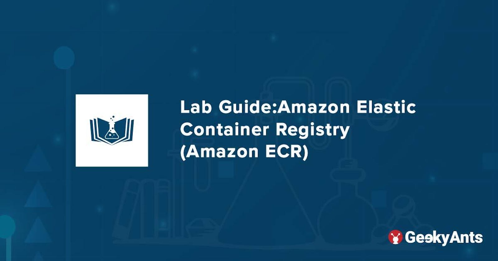 Lab Guide:Amazon Elastic Container Registry (Amazon ECR)