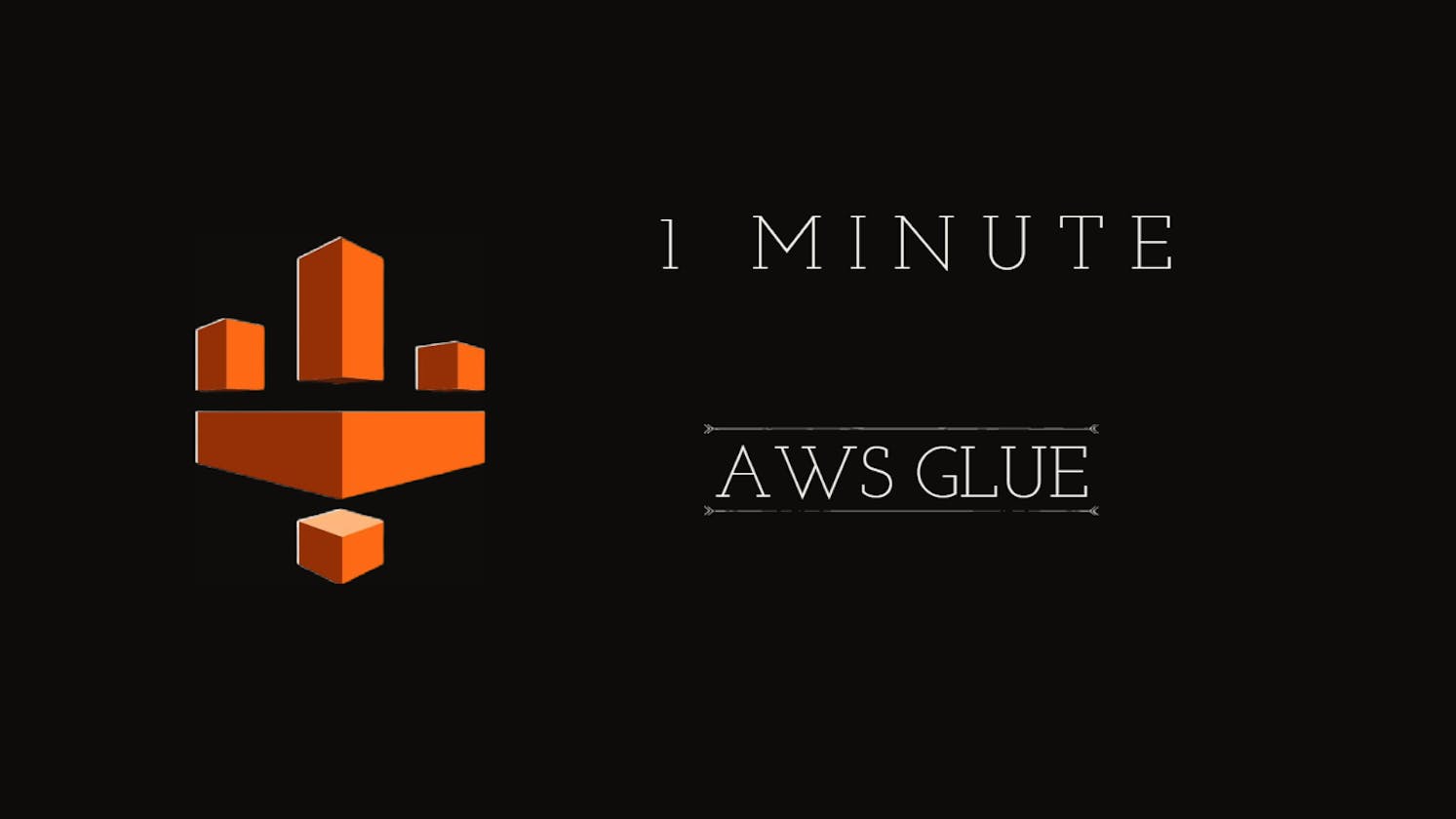 In One Minute : AWS Glue