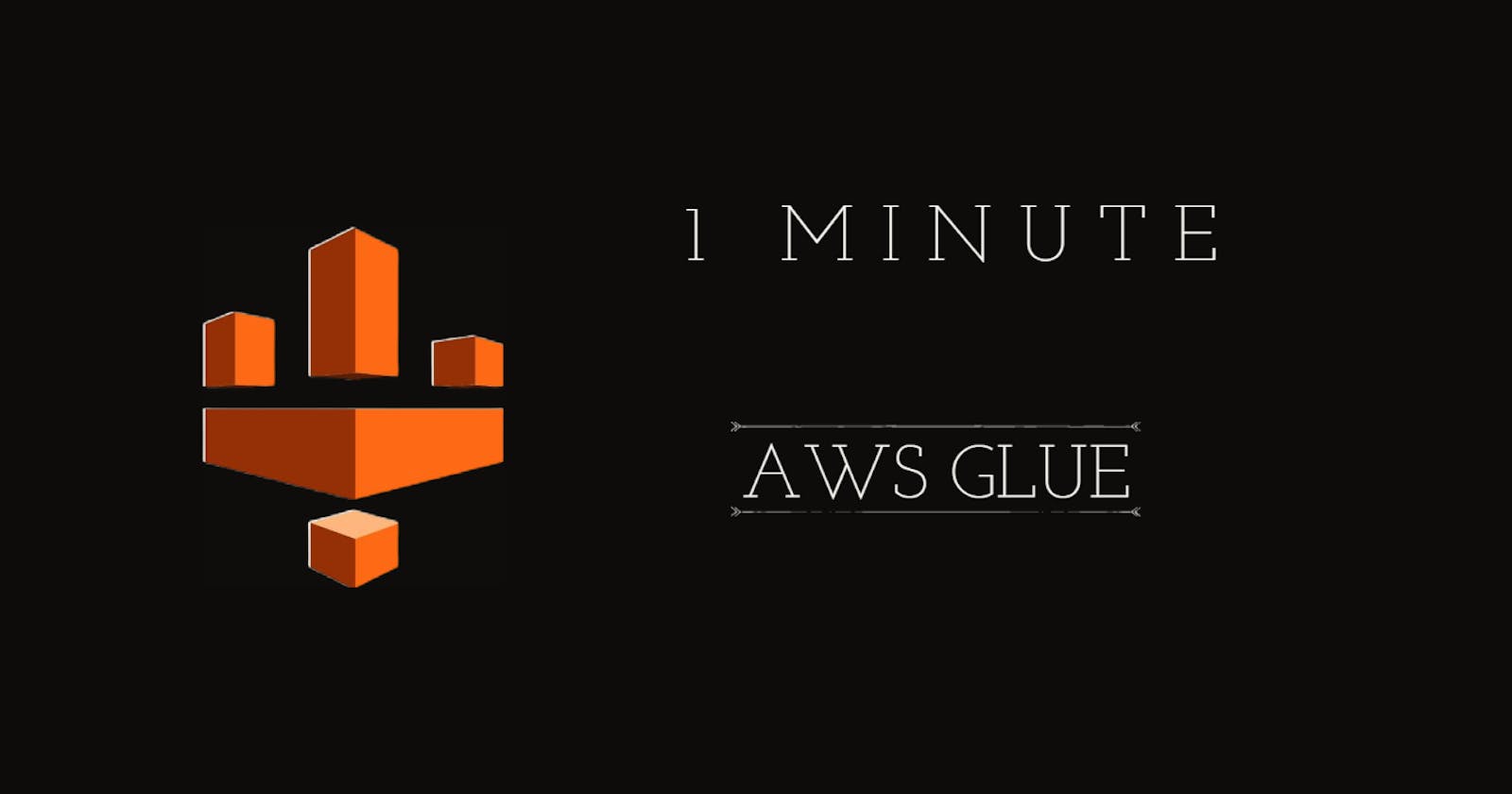 In One Minute : AWS Glue