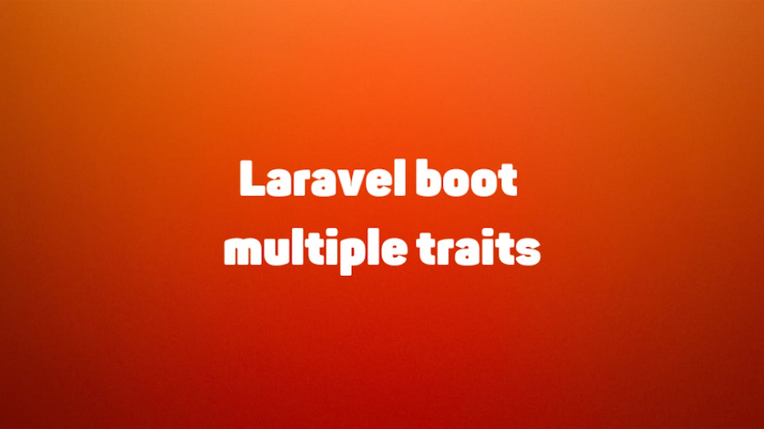 Laravel use multiple boot in traits