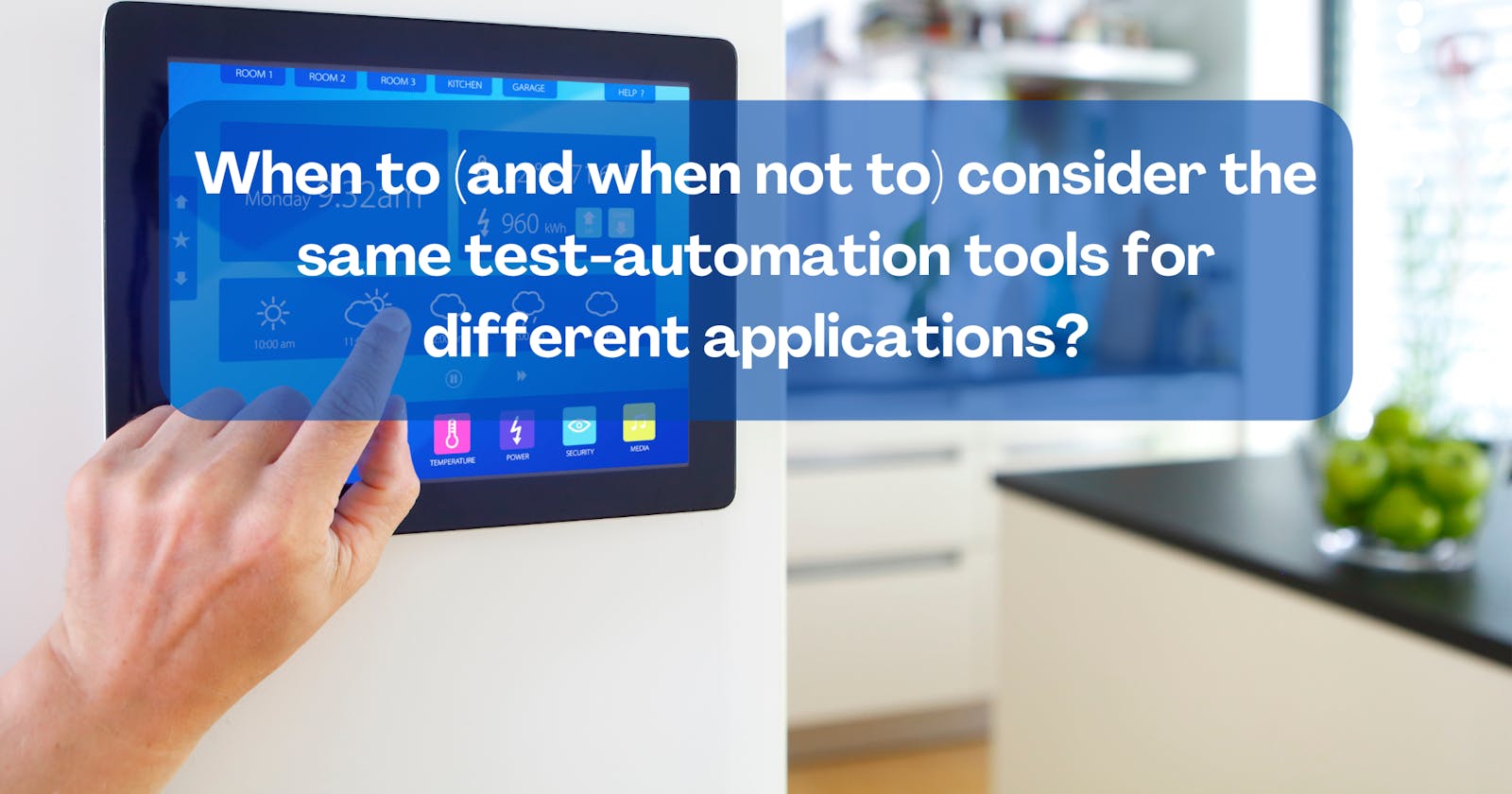 When to (and when not to) consider the same test-automation tools for different applications?