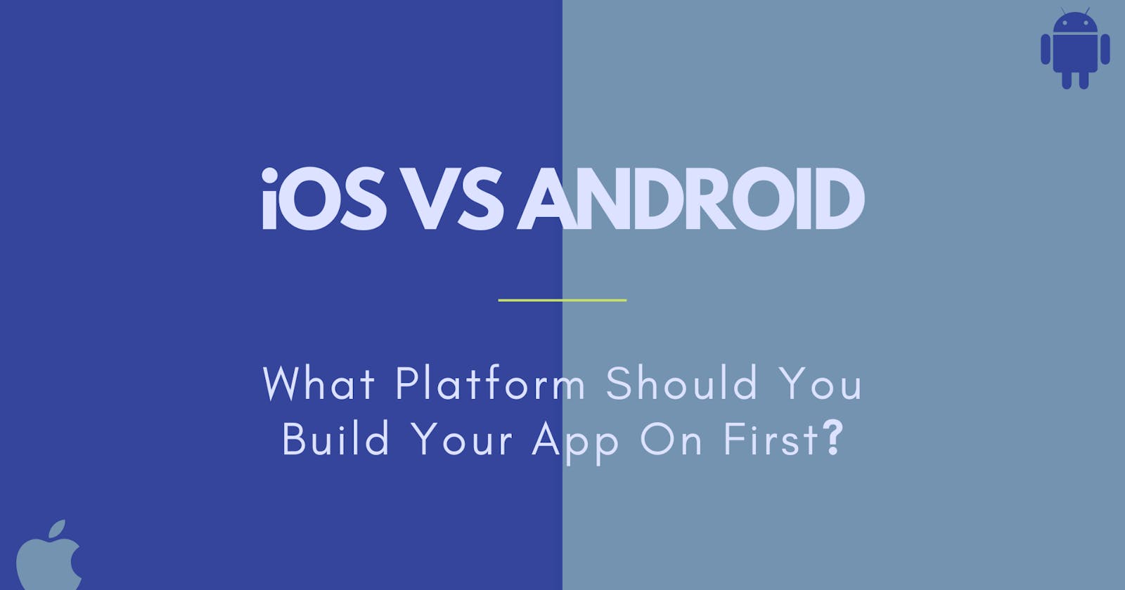 What platform should you build your App on first❓iOS or Android