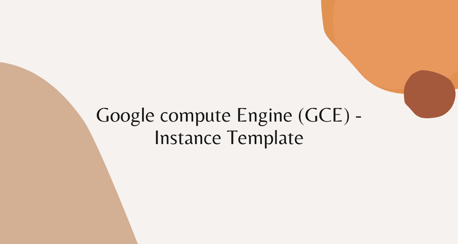 Google compute Engine (GCE) - Instance Template