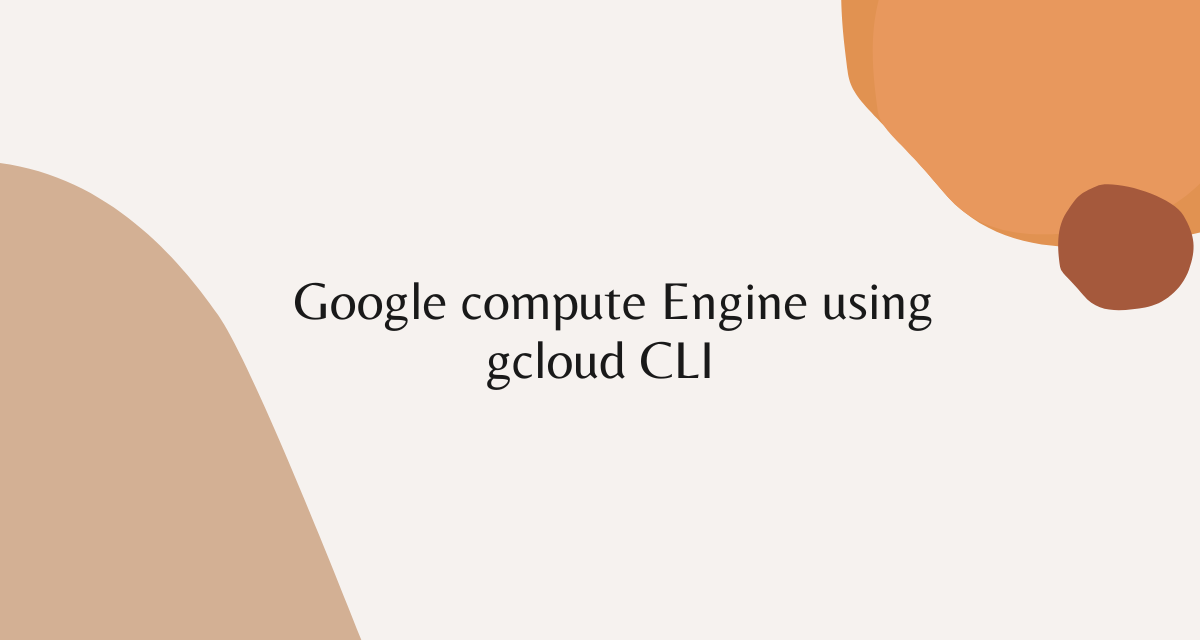 Google compute Engine using gcloud CLI