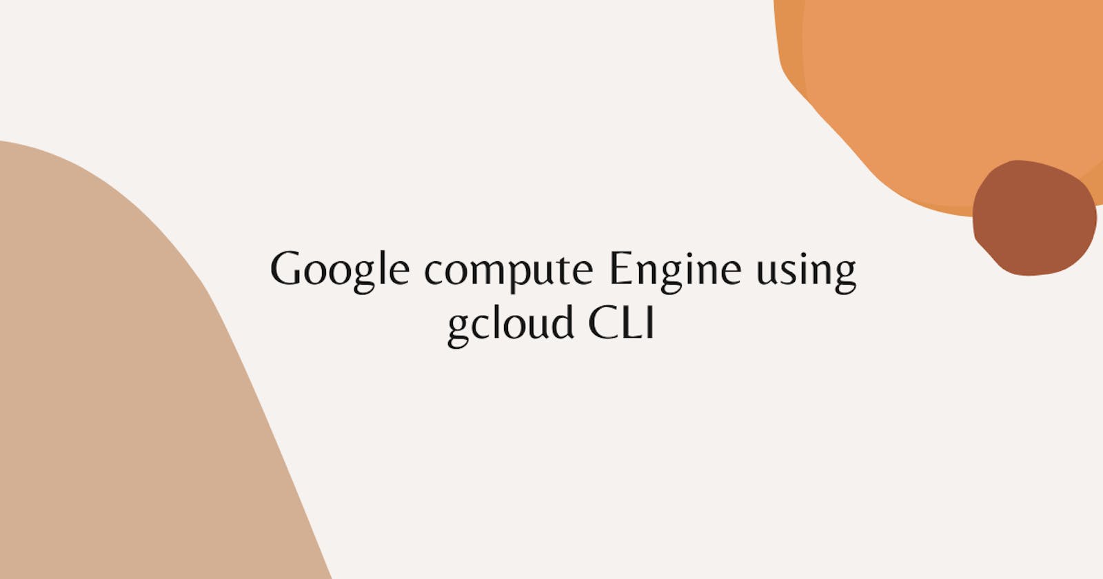 Google compute Engine using gcloud CLI