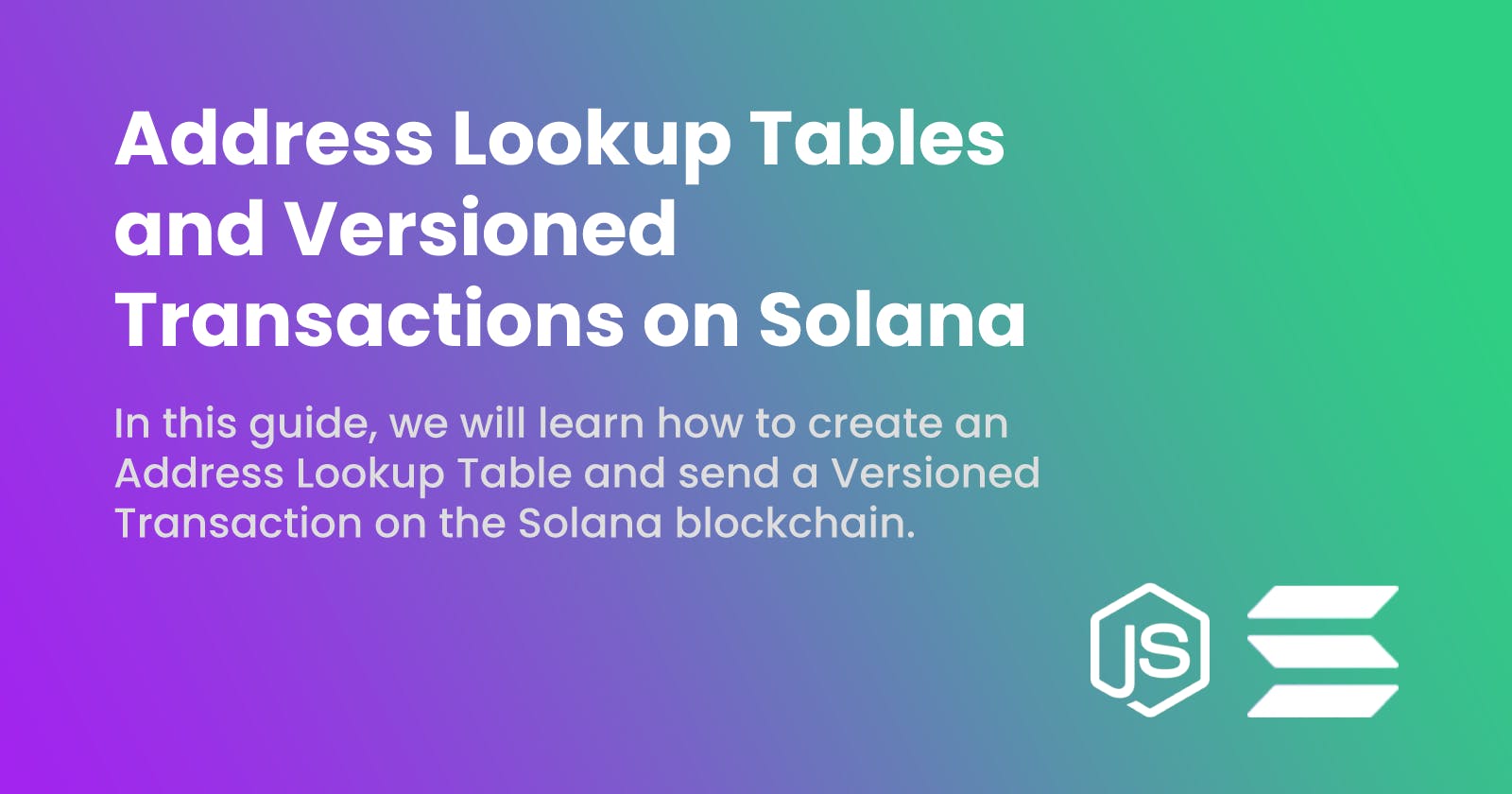 Address Lookup Tables and Versioned Transactions on Solana
