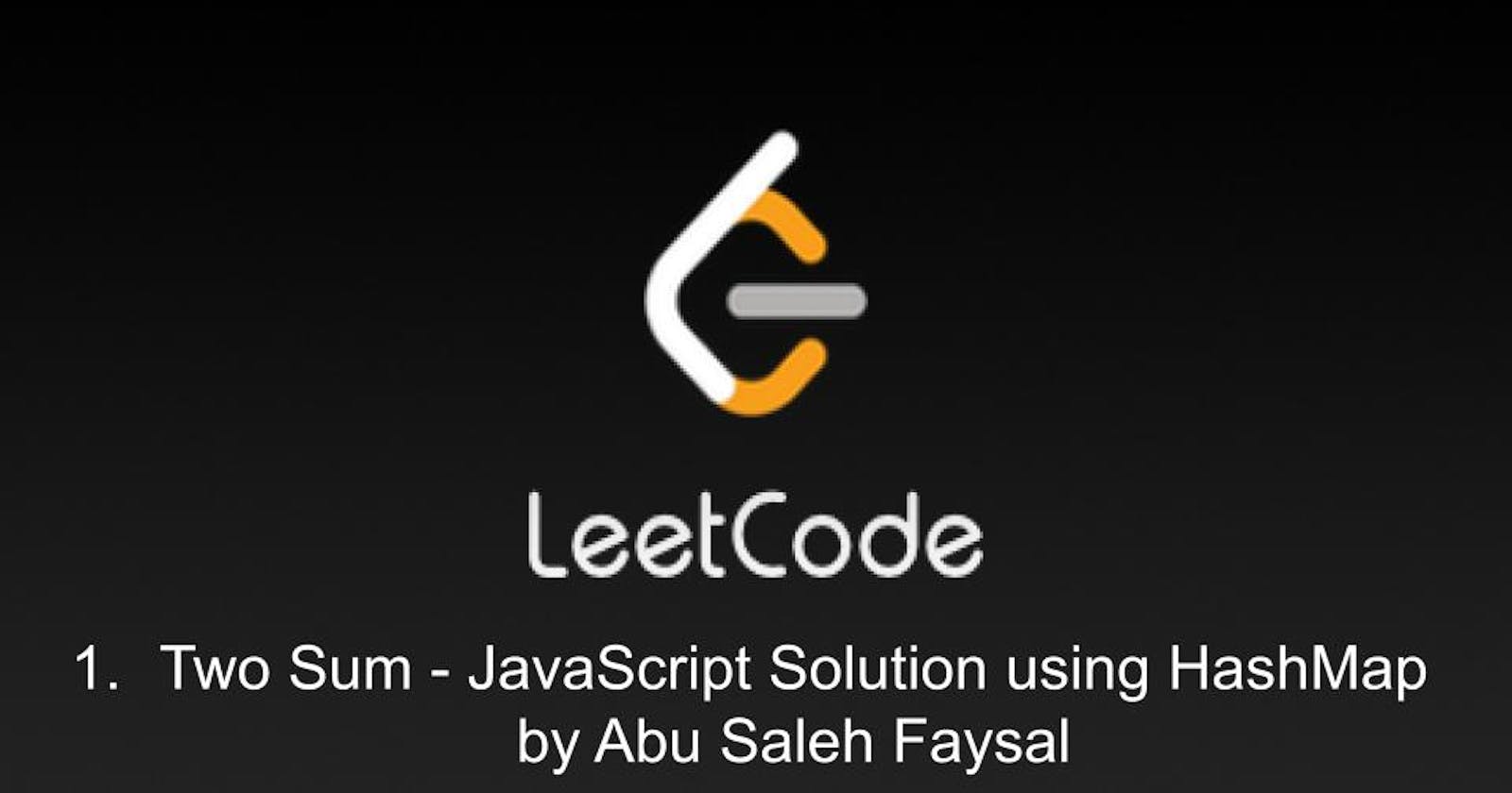 1. Two Sum - Leetcode - JavaScript Solution using HashMap - by Abu Saleh Faysal
