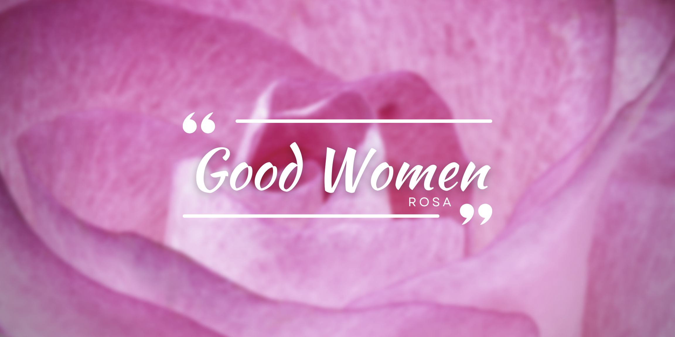 Good Women by Rosa